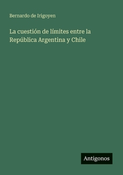 Paperback La cuestión de límites entre la República Argentina y Chile [Spanish] Book