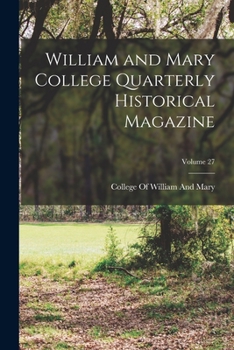 Paperback William and Mary College Quarterly Historical Magazine; Volume 27 Book