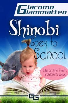 Paperback Life on the Farm for Kids, Volume I: Shinobi Goes To School Book