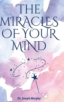 Hardcover The Miracles Of Your Mind Book