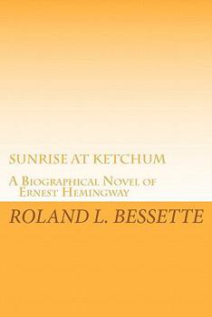 Paperback Sunrise at Ketchum: A Biographical Novel of Ernest Hemingway Book