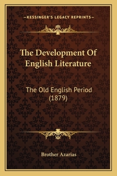 Paperback The Development Of English Literature: The Old English Period (1879) Book