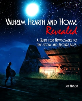 Paperback Valheim Hearth and Home Revealed: A Guide for Newcomers to the Stone and Bronze Ages Book