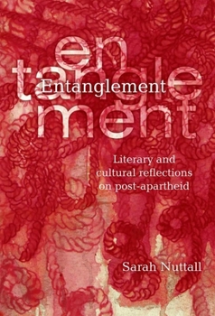 Paperback Entanglement: Literary and Cultural Reflections on Post-Apartheid Book