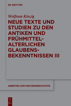 Hardcover Neue Texte und Studien zu den antiken und frühmittelalterlichen Glaubensbekenntnissen III [German] Book