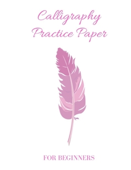 Paperback Calligraphy Practice Paper for Beginners: Nifty calligraphy & hand lettering Practice Notepad, Modern Calligraphy Practice Sheets-100 sheets, Lined Ca Book