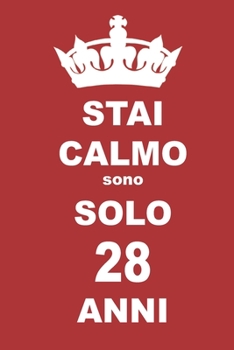 stai calmo sono solo 28 anni: 28 Anni compleanno regalo,  quaderno notebook di Compleanno come Diario o Stai calmo 100 pagine 6x9 (Italian Edition)