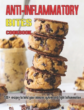 Paperback Anti-Inflammatory Bites Cookbook: 700+ Recipes to heal your immune system and fight Inflammtion Book