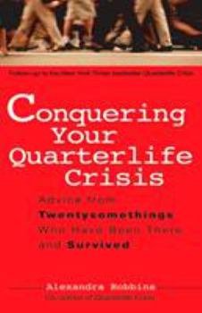 Paperback Conquering Your Quarterlife Crisis: Advice from Twentysomethings Who Have Been There and Survived Book