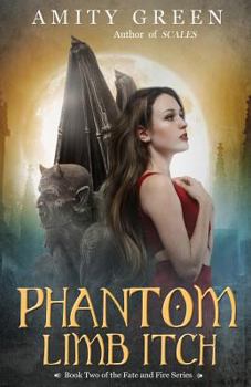 Paperback Phantom Limb Itch: Book 2 of the Fate and Fire Series Book