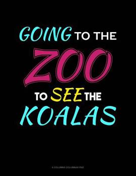 Paperback Going To The Zoo To See The Koalas: 6 Columns Columnar Pad Book