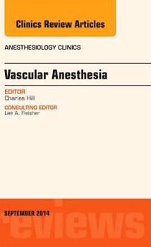 Hardcover Vascular Anesthesia, an Issue of Anesthesiology Clinics: Volume 32-3 Book