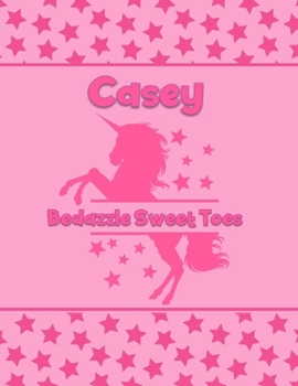Casey Bedazzle Sweet Toes: Personalized Draw & Write Book with Her Unicorn Name | Word/Vocabulary List Included for Story Writing