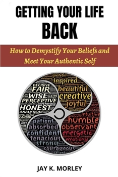 Paperback Getting Your Life Back: How to Demystify Your Life Beliefs and Meet Your Authentic Self Book