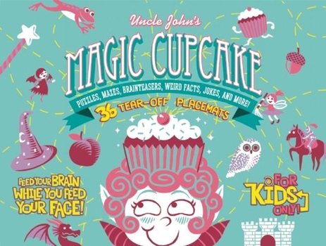 Uncle John's Magic Cupcake: 36 Tear-off Placemats FOR KIDS ONLY! - Book  of the Uncle John's Bathroom Reader for Kids