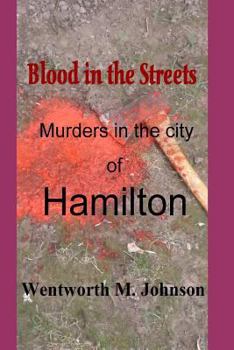 Paperback Blood in the Streets: Murders in the City of Hamilton Book