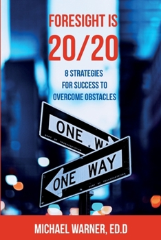 Paperback Foresight is 20/20: 8 Strategies for Success to Overcome Obstacles Book