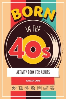 Paperback Born in the 40s Activity Book for Adults: Mixed Puzzle Book for Adults about Growing Up in the 50s and 60s with Trivia, Sudoku, Word Search, Crossword Book