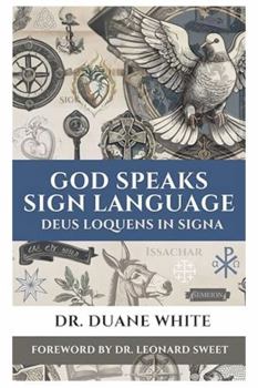 God Speaks Sign Language: Deus Loquens in Signa