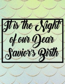 It Is The Night Of Our Dear Savior's Birth: Christian Coloring Book For Kids Of All Ages Perfect Children's Gift About The Birth Of Jesus Using Words ... Including American Sign Language Hand Signs