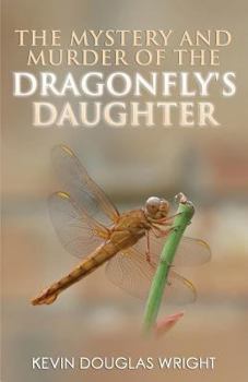 Paperback The Mystery and Murder of the Dragonfly's Daughter Book