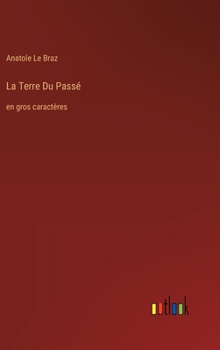 Hardcover La Terre Du Passé: en gros caractères [French] Book