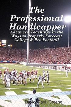 Paperback The Professional Handicapper: Advanced Teachings In The Ways To Properly Forecast College & Pro Football Book