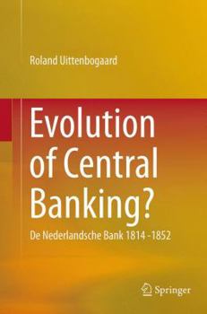 Paperback Evolution of Central Banking?: de Nederlandsche Bank 1814 -1852 Book