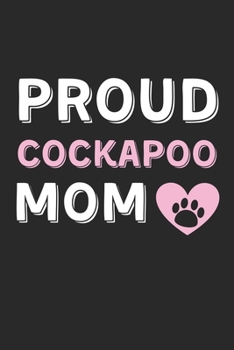 Proud CockAPoo Mom: Lined Journal, 120 Pages, 6 x 9, CockAPoo Dog Mom Gift Idea, Black Matte Finish (Proud CockAPoo Mom Journal)