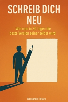 Paperback Schreib dich neu: Wie man in 30 Tagen die beste Version seiner selbst wird [German] Book
