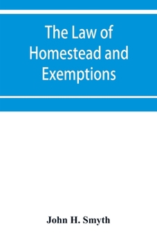 The law of homestead and exemptions.