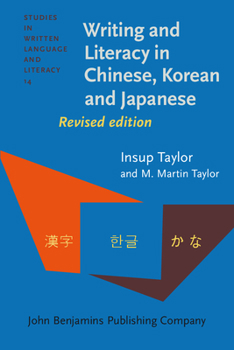 Writing and Literacy in Chinese, Korean and Japanese: Revised Edition - Book #14 of the Studies in Written Language and Literacy