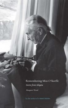 Hardcover Remembering Miss O'Keeffe: Stories from Abiquiu: Stories from Abiquiu Book