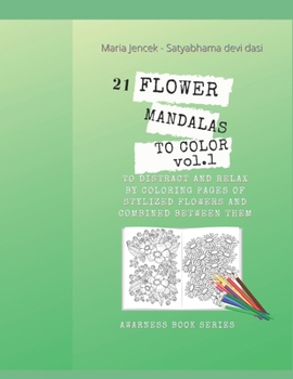 Paperback 21 Flower Mandalas to color vol.1: To distract and relax by coloring pages of stylized folwers and combined between them Book