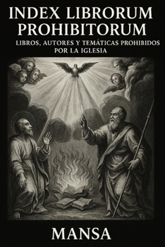 INDEX LIBRORUM PROHIBITORUM: Libros, autores y temáticas prohibidos por la Iglesia (Spanish Edition)