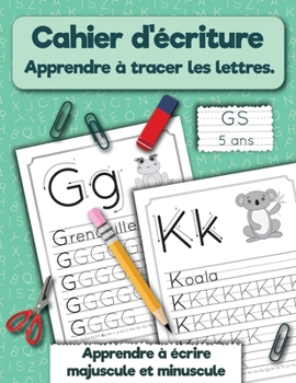 Paperback Cahier d'écriture. Apprendre à tracer les lettres. GS 5 ans: Apprendre à écrire majuscule et minuscule. [French] Book