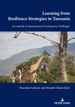 Paperback Learning from Resilience Strategies in Tanzania: An outlook of International Development Challenges Book