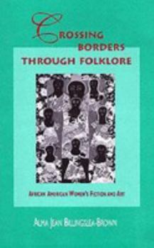 Hardcover Crossing Borders Through Folklore: African American Women's Fiction and Art Book