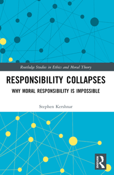 Paperback Responsibility Collapses: Why Moral Responsibility is Impossible Book