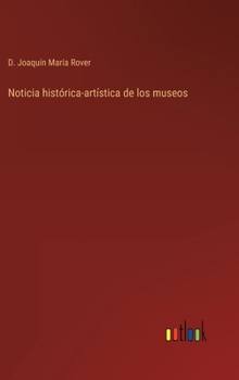 Hardcover Noticia histórica-artística de los museos [Spanish] Book