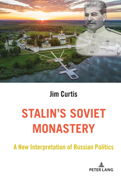 Hardcover Stalin's Soviet Monastery: A New Interpretation of Russian Politics Book