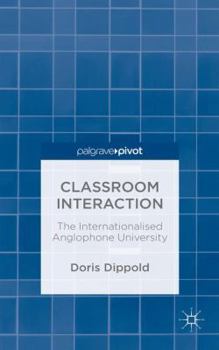 Hardcover Classroom Interaction: The Internationalised Anglophone University Book