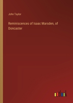 Reminiscences of Isaac Marsden, of Doncaster
