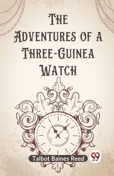 Paperback The Adventures Of A Three-Guinea Watch Book