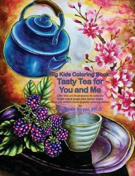 Paperback Big Kids Coloring Book: Tasty Tea for You and Me: 170+ line-art illustrations to color on single-sided pages plus bonus pages from the artist' Book