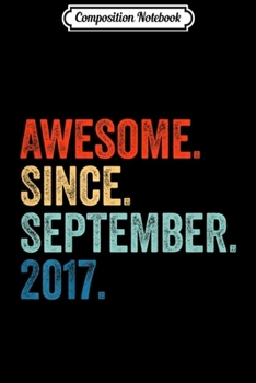 Composition Notebook: Kids Awesome Since September 2017 2nd Birthday Gift 2 Yrs Old  Journal/Notebook Blank Lined Ruled 6x9 100 Pages