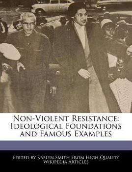 Paperback Non-Violent Resistance: Ideological Foundations and Famous Examples Book