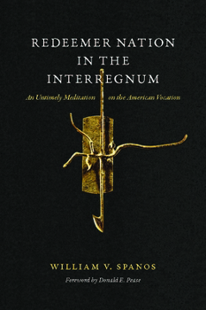 Hardcover Redeemer Nation in the Interregnum: An Untimely Meditation on the American Vocation Book