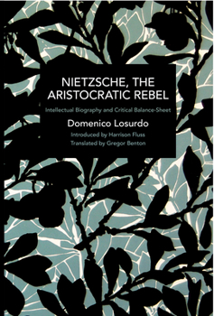 Paperback Nietzsche, the Aristocratic Rebel: Intellectual Biography and Critical Balance-Sheet Book