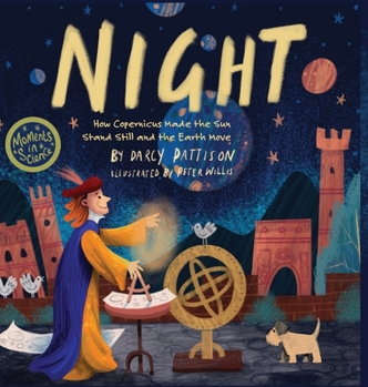 Hardcover Night: How Copernicus Made the Sun Stand Still and the Earth Move Book